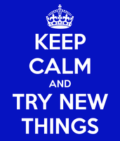 keep-calm-and-try-new-things.png